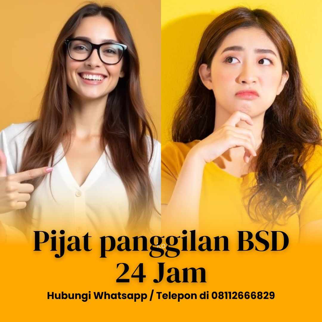 Pijat Panggilan BSD 24 Jam: Layanan Massage Serpong Tangerang Plus Spesial Girl